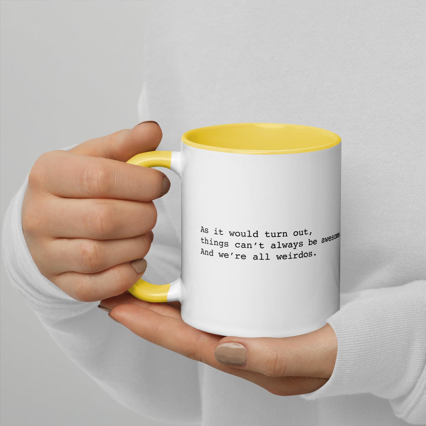 As it would turn out, things can’t always be awesome. And we’re all weirdos.